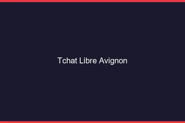 Tchat Libre Avignon