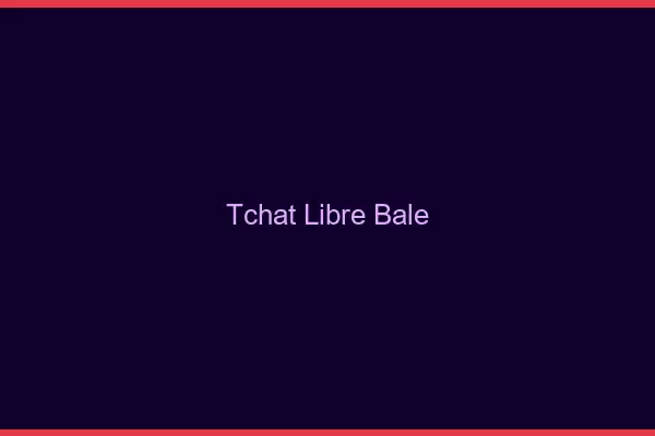 Tchat Libre Bâle
