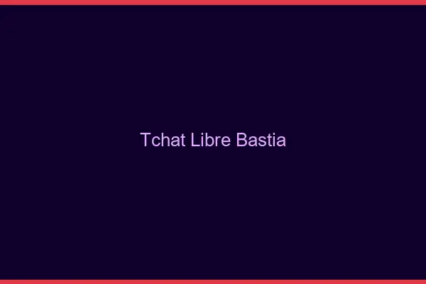 Tchat Libre Bastia