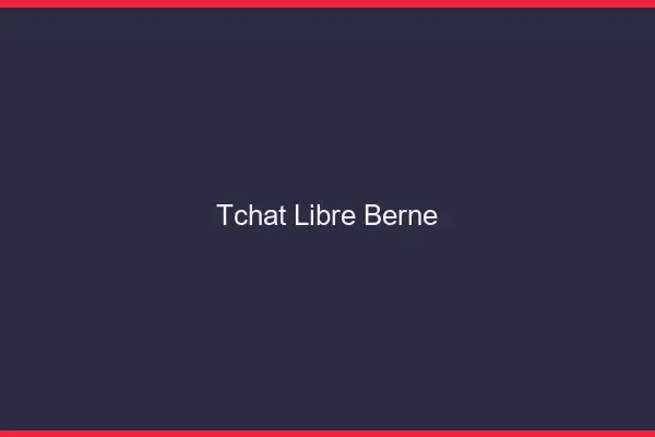Tchat Libre Berne