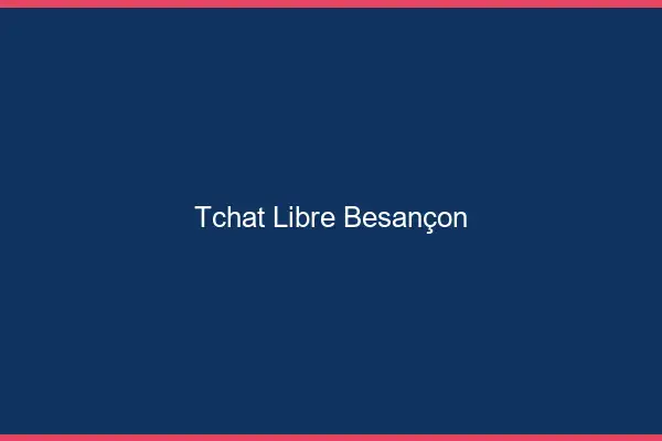 Tchat Libre Besançon