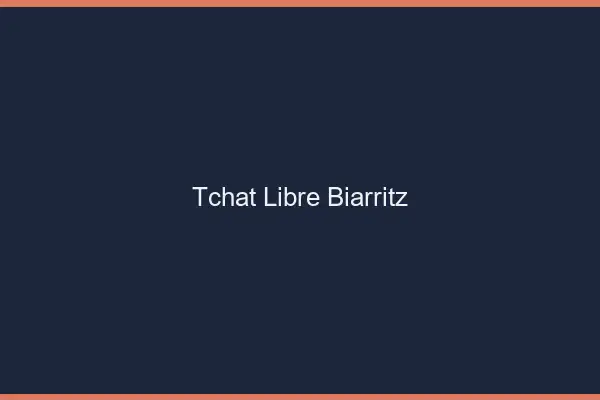 Tchat Libre Biarritz