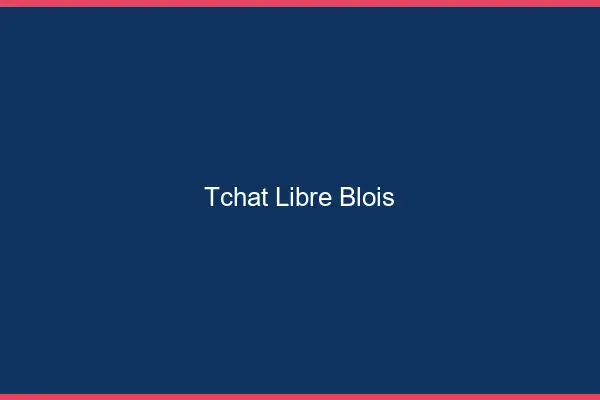 Tchat Libre Blois