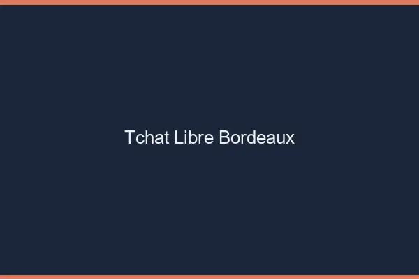 Tchat Libre Bordeaux