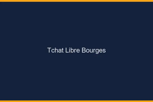 Tchat Libre Bourges