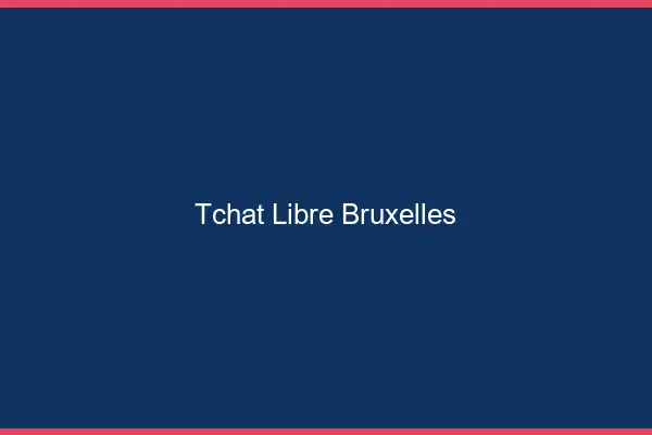 Tchat Libre Bruxelles