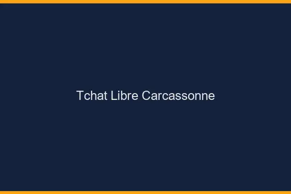 Tchat Libre Carcassonne