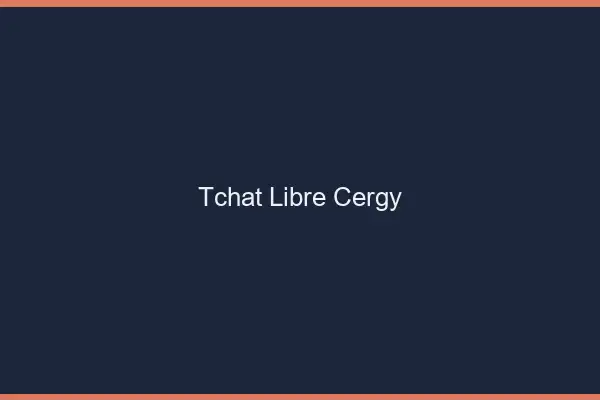Tchat Libre Cergy