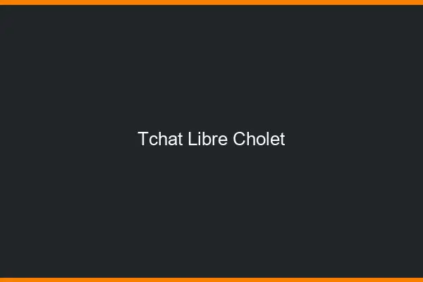 Tchat Libre Cholet