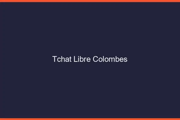 Tchat Libre Colombes