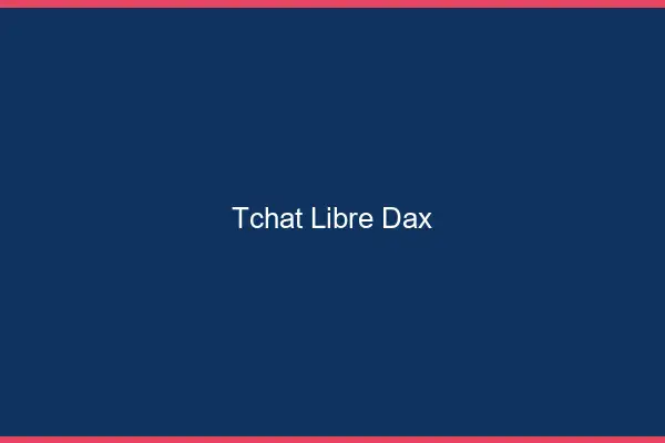 Tchat Libre Dax