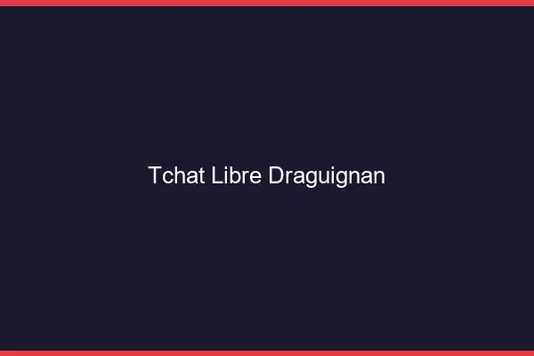 Tchat Libre Draguignan