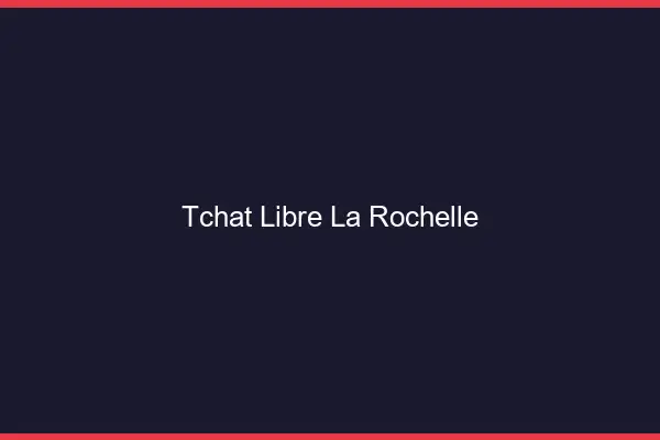 Tchat Libre La Rochelle