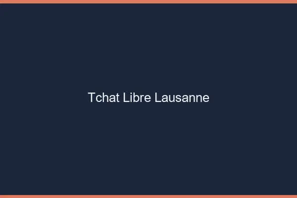 Tchat Libre Lausanne