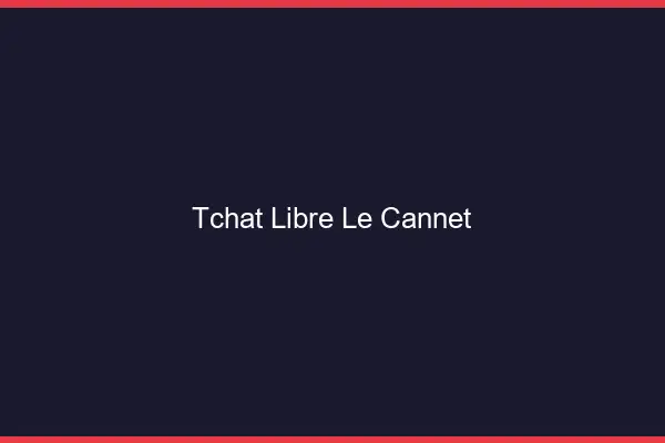 Tchat Libre Le Cannet