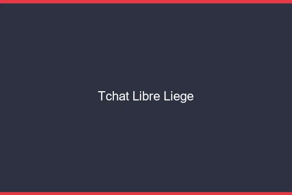 Tchat Libre Liège