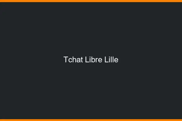 Tchat Libre Lille