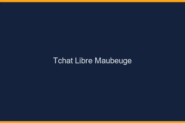 Tchat Libre Maubeuge