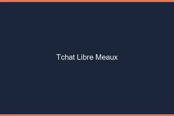 Tchat Libre Meaux