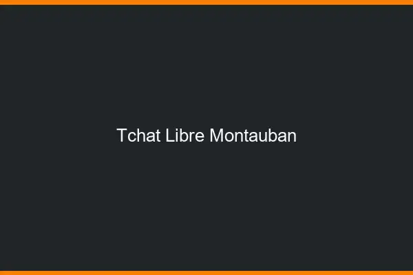 Tchat Libre Montauban