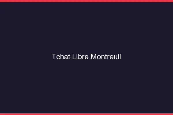 Tchat Libre Montreuil