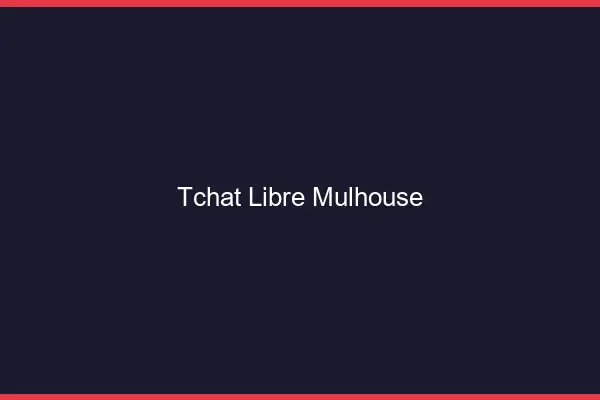 Tchat Libre Mulhouse