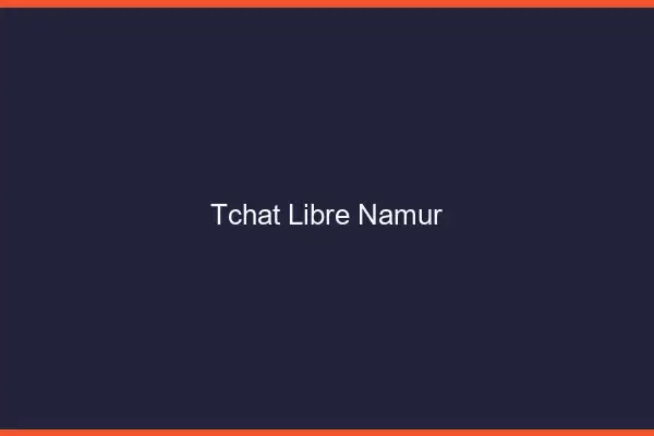 Tchat Libre Namur