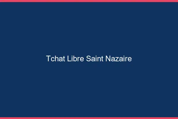 Tchat Libre Saint-Nazaire