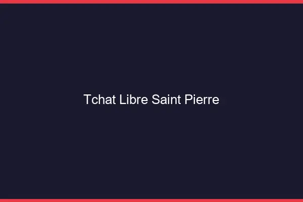 Tchat Libre Saint-Pierre