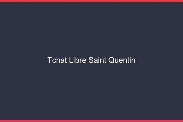 Tchat Libre Saint-Quentin
