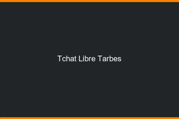 Tchat Libre Tarbes