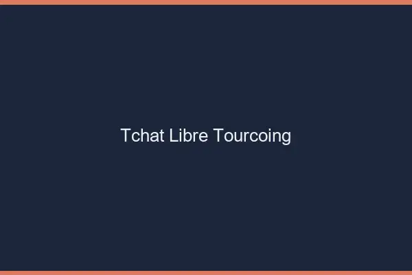 Tchat Libre Tourcoing