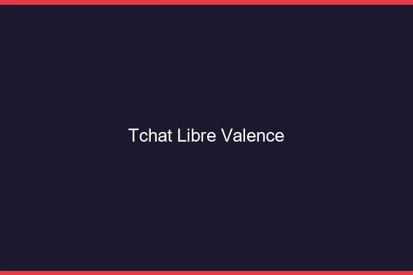 Tchat Libre Valence
