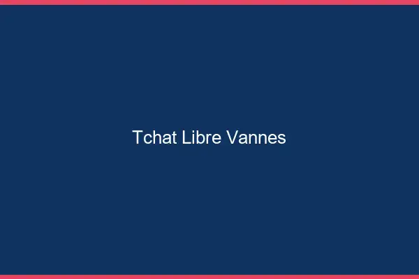 Tchat Libre Vannes