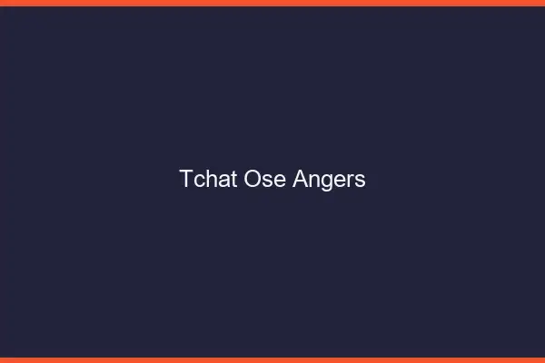 Tchat Osé Angers