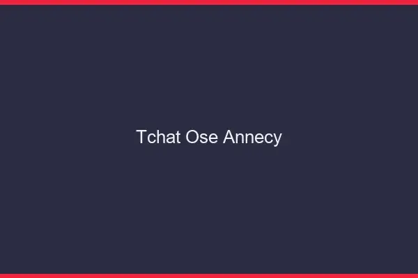 Tchat Osé Annecy