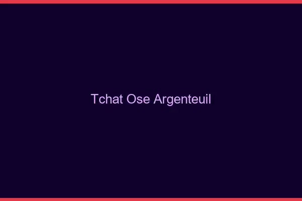 Tchat Osé Argenteuil