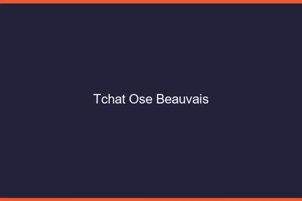 Tchat Osé Beauvais