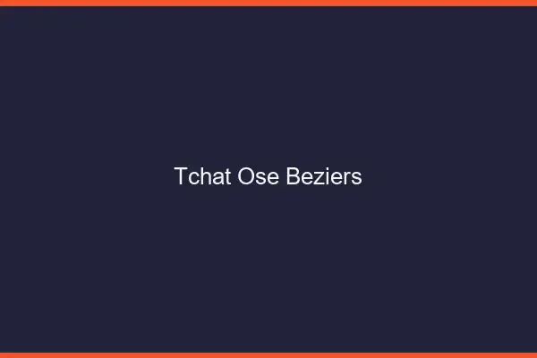 Tchat Osé Béziers