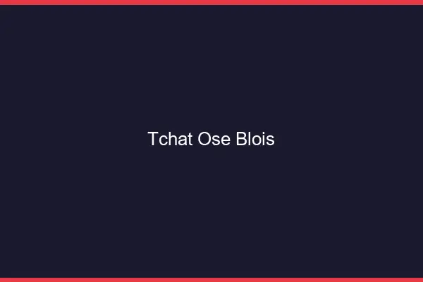 Tchat Osé Blois