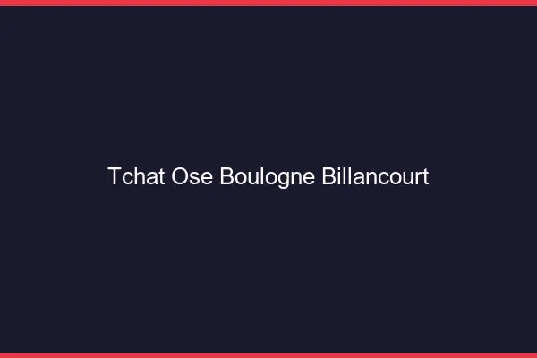 Tchat Osé Boulogne-Billancourt