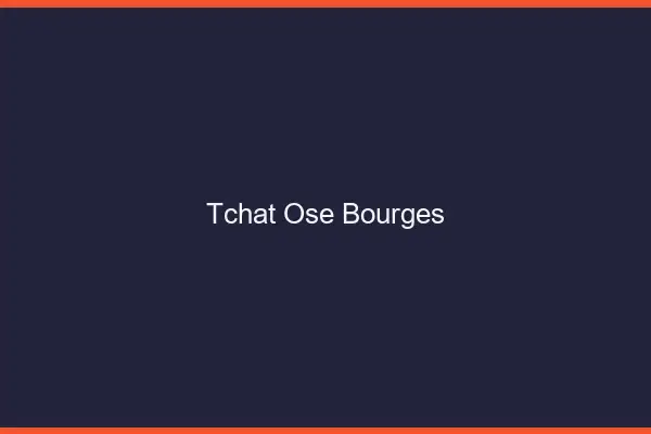 Tchat Osé Bourges