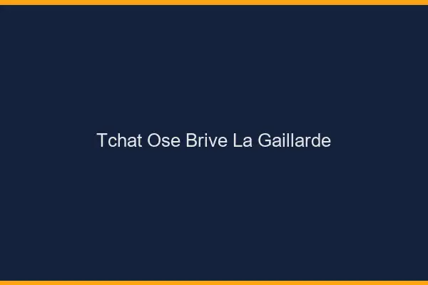Tchat Osé Brive-la-Gaillarde