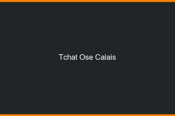 Tchat Osé Calais