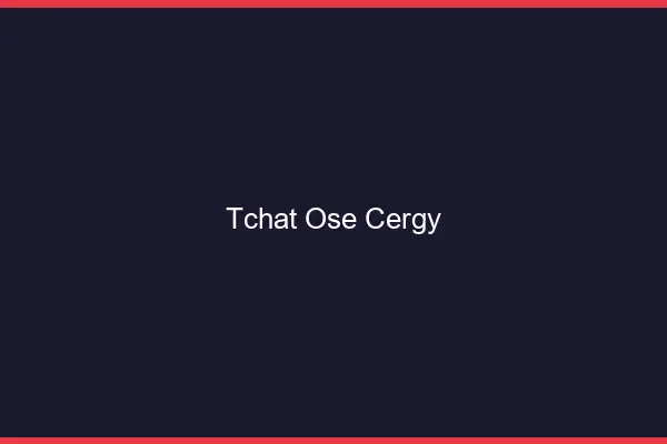 Tchat Osé Cergy