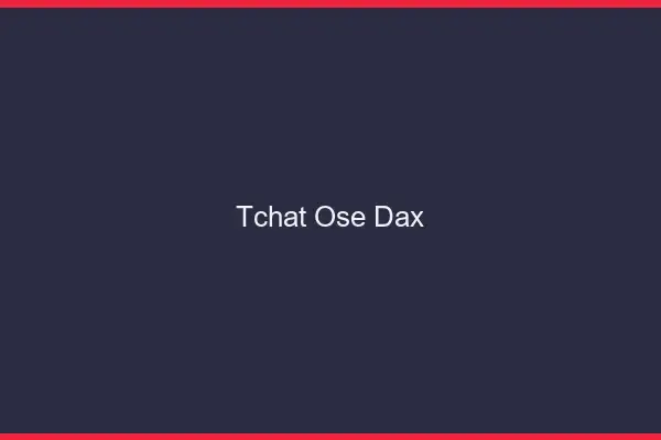 Tchat Osé Dax