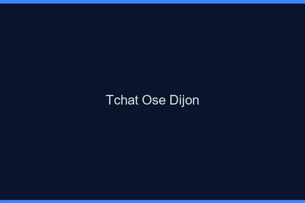 Tchat Osé Dijon