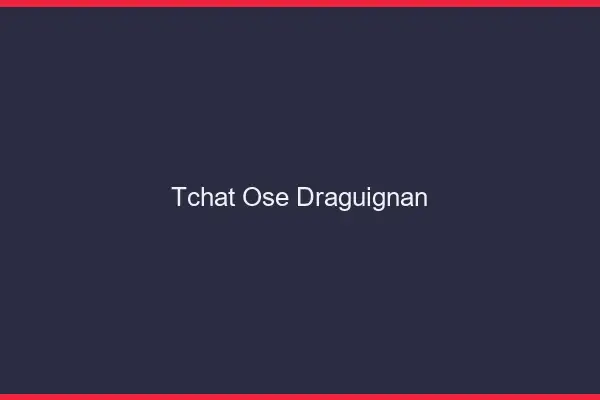 Tchat Osé Draguignan