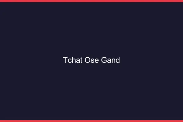 Tchat Osé Gand
