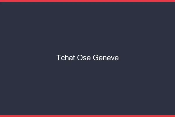 Tchat Osé Genève